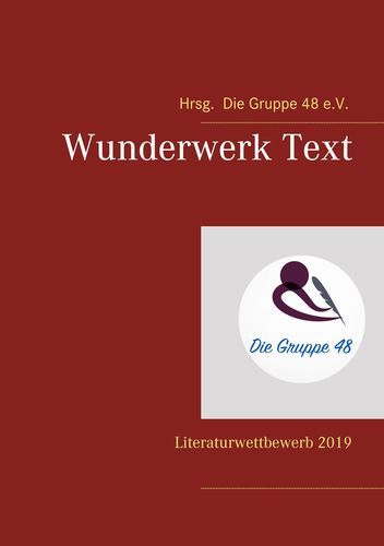 Gruppe 48 - Wunderwerk Text 2019