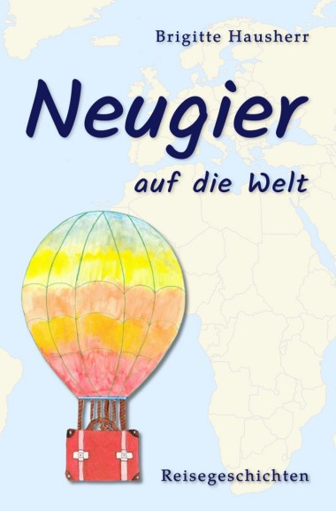 Brigitte Hausherr - Neugier auf die Welt - Reisegeschichten